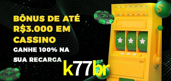 k77br melhor bônus de depósito